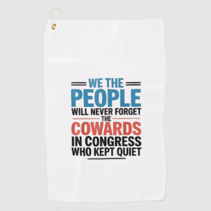 We the People Will Never Forget the Cowards Golf Towel