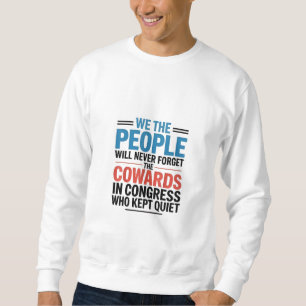 We the People Will Never Forget the Cowards Sweatshirt