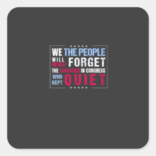 We the People Will Never Forget the Cowards USA  Square Sticker