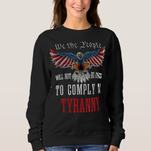 We The People Will Not Be Forced To Comply To Tyra Sweatshirt