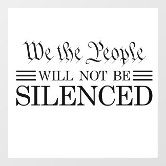 We The People Will Not Be Silenced Window Cling