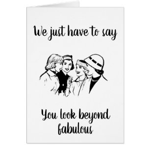 WE THINK YOU LOOK *BEYOND FABULOUS* AT **60th**