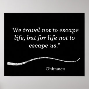 We travel not to escape - art print
