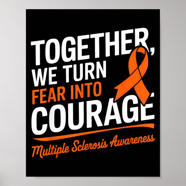 We Turn Fear Into Courage Multiple Sclerosis Aware Poster (Front)