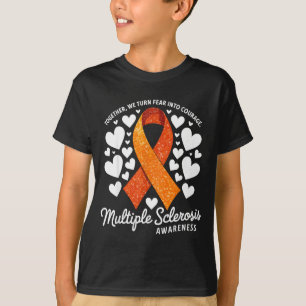 We Turn Fear Into Courage Multiple Sclerosis Aware T-Shirt