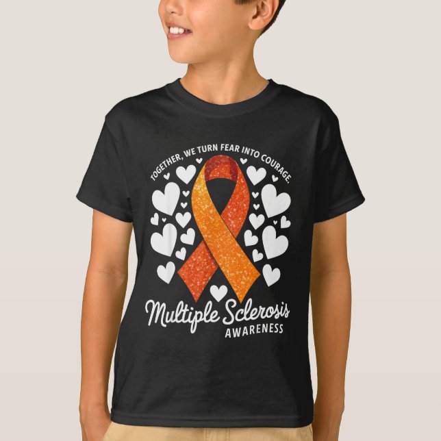 We Turn Fear Into Courage Multiple Sclerosis Aware T-Shirt (Front)
