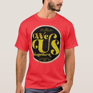 We Us Together T-Shirt