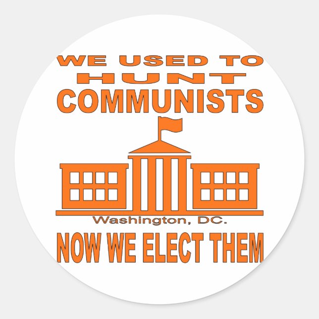 We Used To Hunt Communists Now We Elect Them Classic Round Sticker (Front)