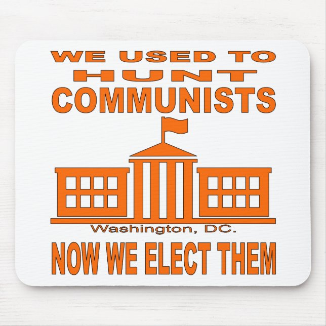 We Used To Hunt Communists Now We Elect Them Mouse Mat (Front)