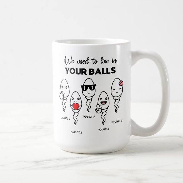 We Used To Live In Your Balls, Custom Name Dad Coffee Mug (Right)