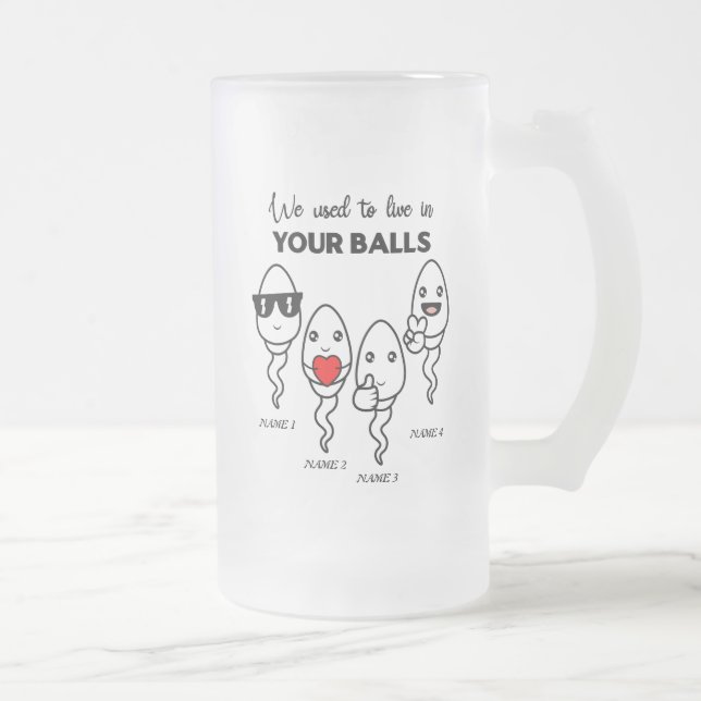 We Used To Live In Your Balls, Custom Name Dad Frosted Glass Beer Mug (Right)