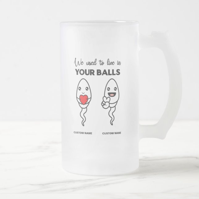 We Used To Live In Your Balls, Custom Name Dad Frosted Glass Beer Mug (Right)