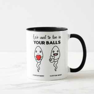 We Used To Live In Your Balls, Custom Name Dad Mug