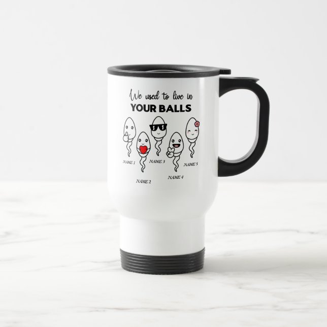 We Used To Live In Your Balls, Custom Name Dad Travel Mug (Right)