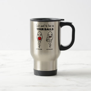 We Used To Live In Your Balls, Custom Name Dad Travel Mug