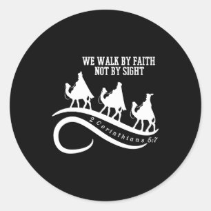 We Walk By Faith Not By Sight Christian Christmas  Classic Round Sticker