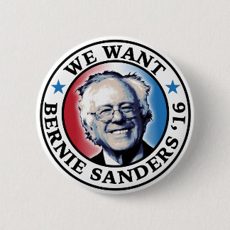 We Want Bernie Sanders 2016 6 Cm Round Badge