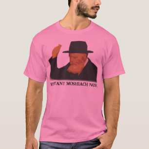 We Want Mashiach Now T-Shirt