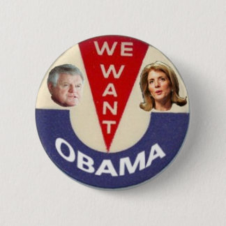 We Want Obama Button