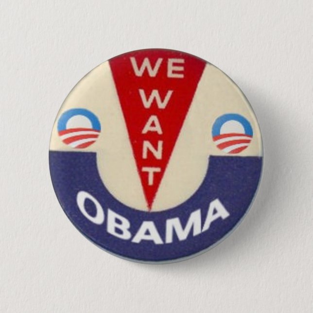 We Want Obama Pin (Front)