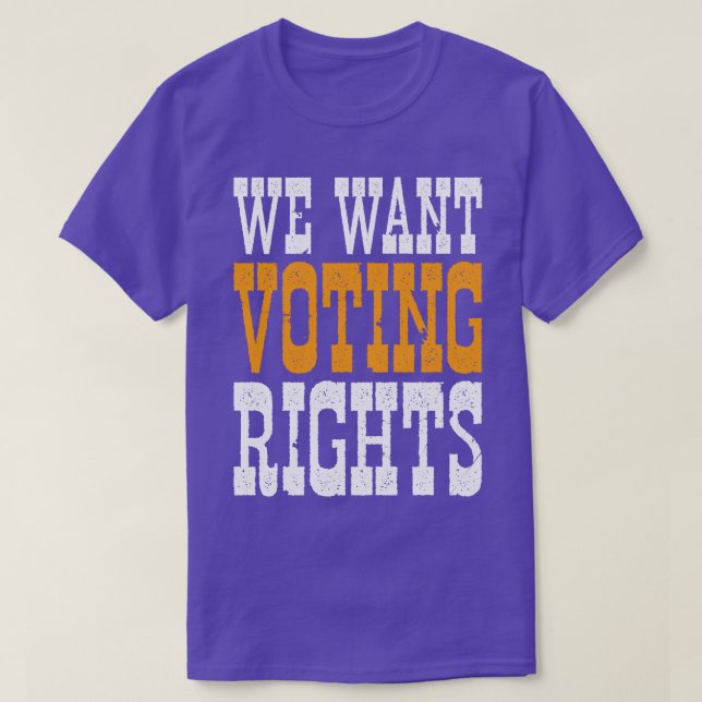 We Want Voting Rights T-Shirt (Design Front)