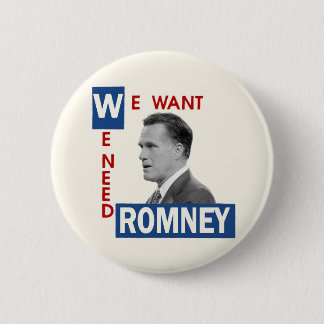 We Want We Need Romney 6 Cm Round Badge