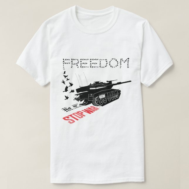 We Want World Peace and Freedom, Stop the War T-Shirt (Design Front)