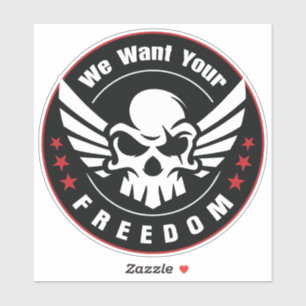 We Want Your Freedom