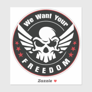 We Want Your Freedom