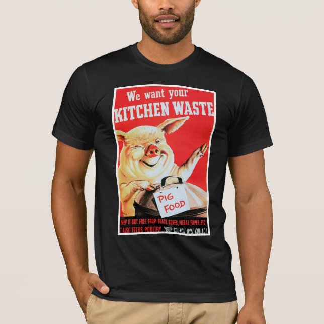 We Want Your Kitchen Waste T-Shirt (Front)