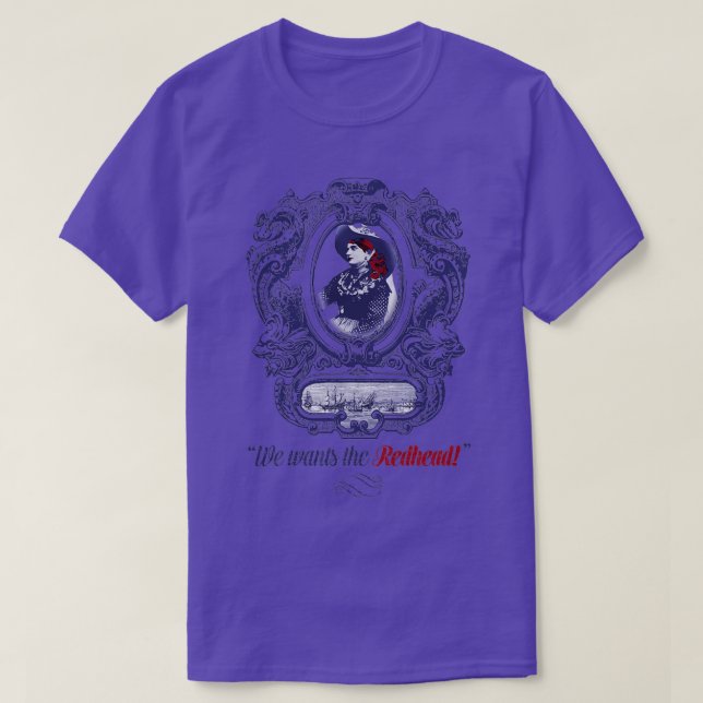 We wants the redhead 13 T-Shirt (Design Front)