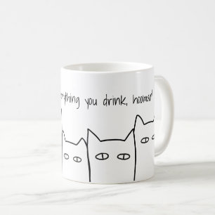 We Watch Everything You Drink Cat Mug