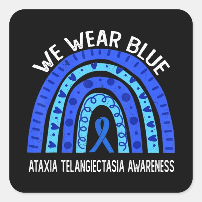 We Wear Blue For Ataxia Telangiectasia Awareness T Square Sticker (Front)