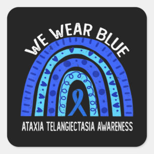 We Wear Blue For Ataxia Telangiectasia Awareness T Square Sticker