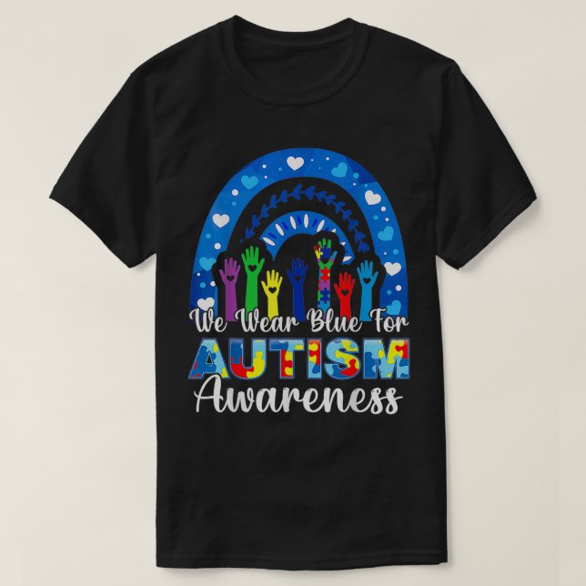We Wear Blue For Autism Awareness Autistics Rainbo T-Shirt (Design Front)