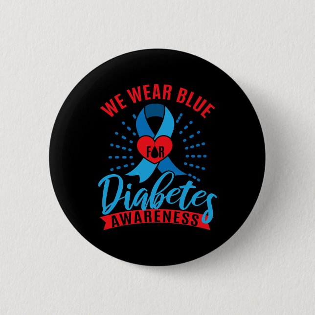 We Wear Blue For Diabetes Awareness  6 Cm Round Badge (Front)