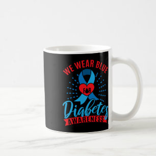 We Wear Blue For Diabetes Awareness  Coffee Mug