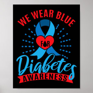 We Wear Blue For Diabetes Awareness  Poster