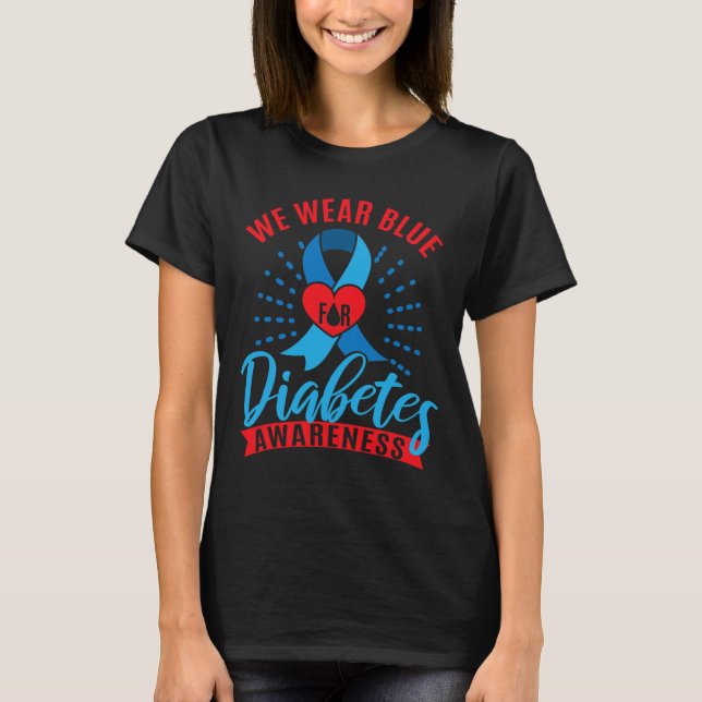 We Wear Blue For Diabetes Awareness  T-Shirt (Front)