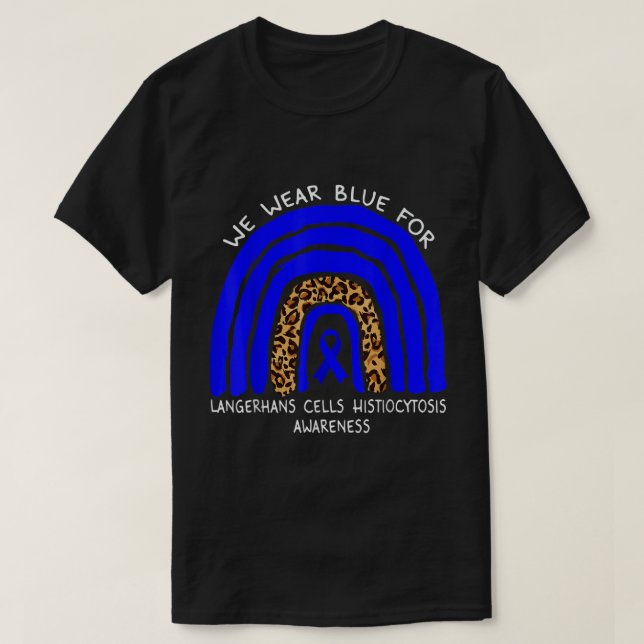 We Wear Blue For Langerhans Cells Histiocytosis Aw T-Shirt (Design Front)