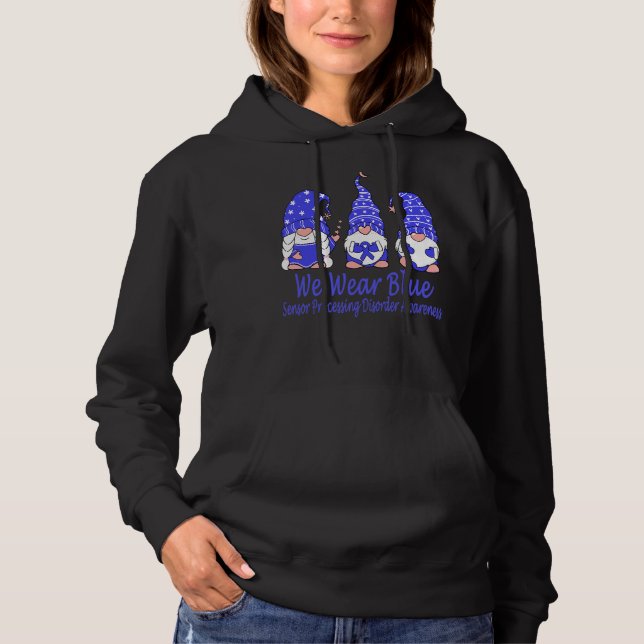 We Wear Blue For Sensor Processing Disorder Awaren Hoodie (Front)
