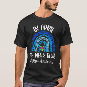 We Wear Blue In April Autism Awareness Day Artisti T-Shirt