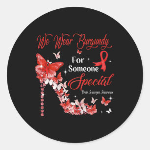 We Wear Burgundy Butterflies Brain Aneurysm Awaren Classic Round Sticker