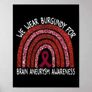 We Wear Burgundy For Brain Aneurysm Awareness Rain Poster