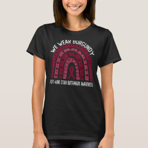 We Wear Burgundy For Port Wine Stain Birthmark Awa T-Shirt