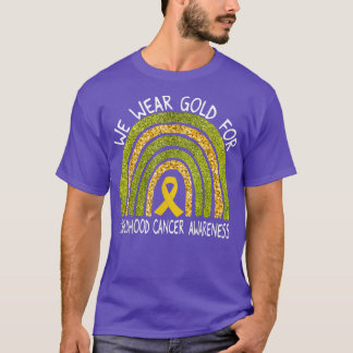 We Wear Gold Childhood Cancer Awareness Rainbow  T-Shirt