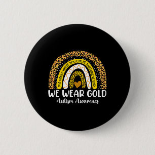 We Wear Gold For Autism Awareness Month Autistic R 6 Cm Round Badge