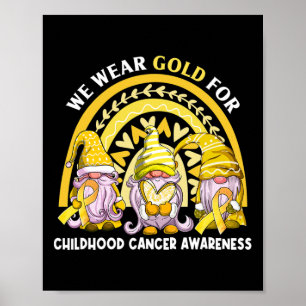 We Wear Gold For Childhood Cancer Awareness Gnomie Poster