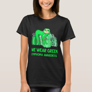 We Wear Green Lymphoma Awareness Sloth T-Shirt