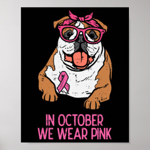 We Wear Pink English Bulldog Breast Cancer Awarene Poster